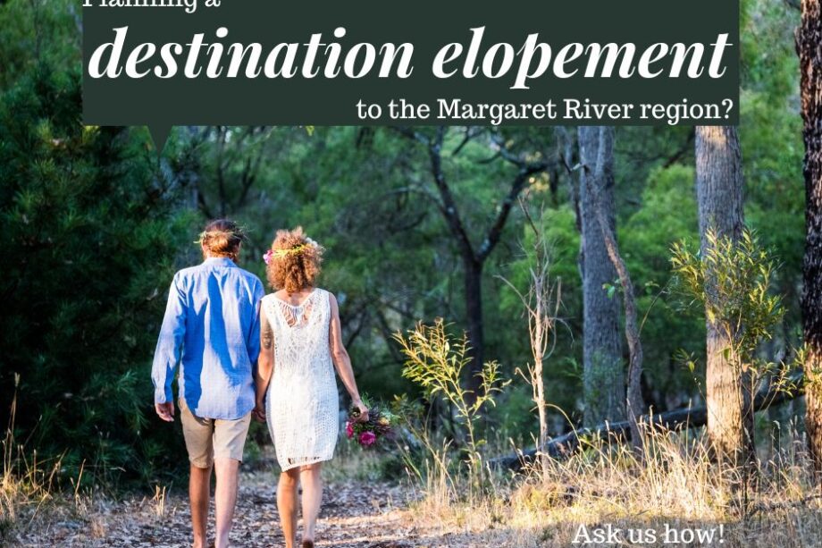 elope in margaret river and honeymoon while you're here